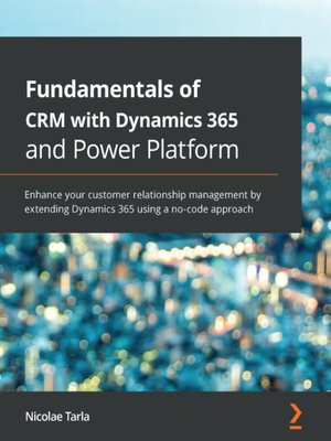 cover image of Fundamentals of CRM with Dynamics 365 and Power Platform